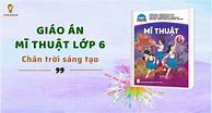 Mĩ Thuật Lớp 6 Chân Trời Sáng Tạo Trang 20