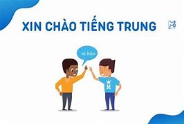 Xin Chào Nói Tiếng Trung Quốc Là Gì